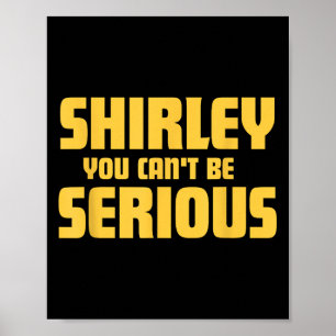 Aeroplane! Movie, Shirley You Cant Be Serious, Shi Poster