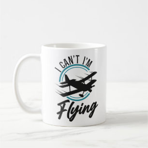 Aeroplane Pilot Aircraft I Can'T I'M Flying Coffee Mug