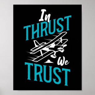 Aeroplane Pilot Aircraft In Thrust We Trust Pun Poster