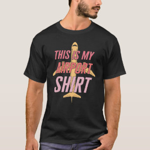 Aeroplane Traveller Airport Vacation Out Of Town T-Shirt
