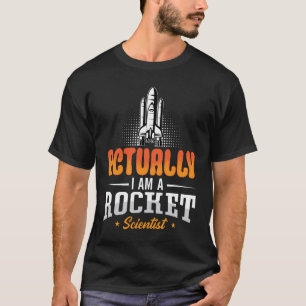 Aerospace Engineer Actually I Am A Rocket Science T-Shirt