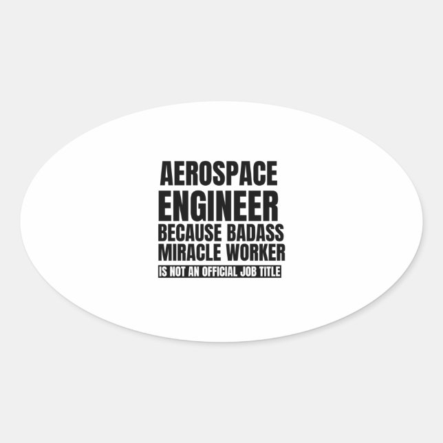 Aerospace engineer because badass miracle worker i oval sticker (Front)