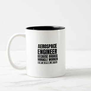 Aerospace engineer because badass miracle worker i Two-Tone coffee mug