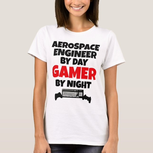 Aerospace Engineer by Day Gamer by Night T-Shirt (Front)