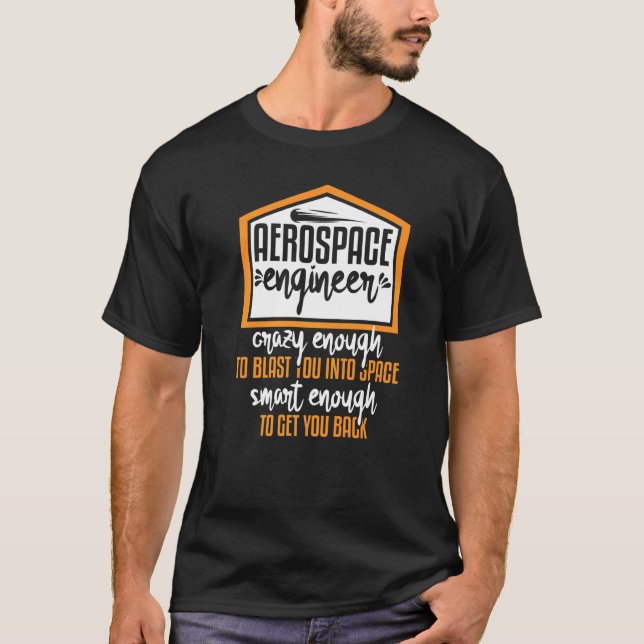 Aerospace Engineer Crazy Smart Enough Rocket Scien T-Shirt (Front)