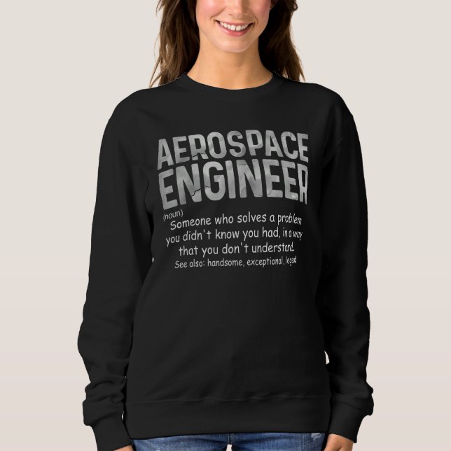 Aerospace Engineer Dictionary Definition Much Cool Sweatshirt (Front)