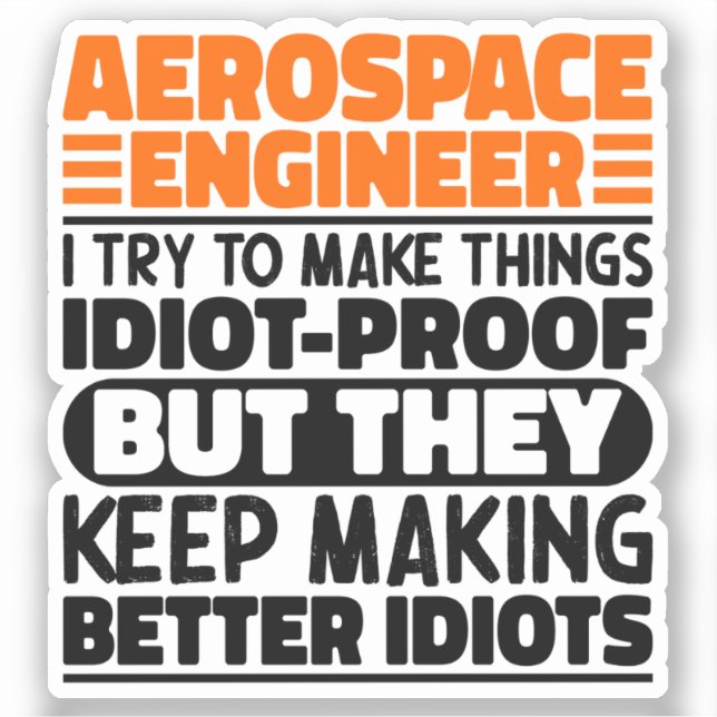 Aerospace Engineer I Try To Make Things Idiot Cool (Front)