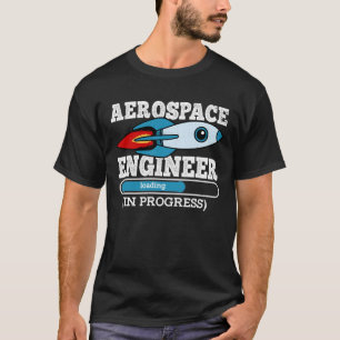 Aerospace Engineer In Progress T-Shirt