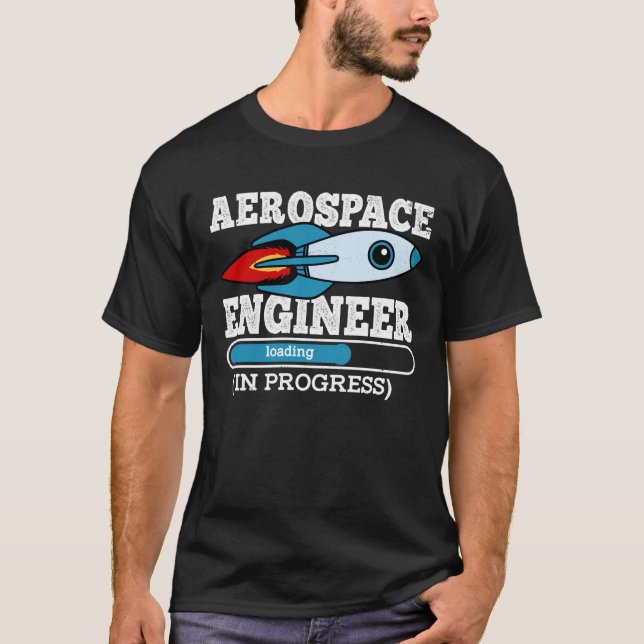 Aerospace Engineer In Progress T-Shirt (Front)