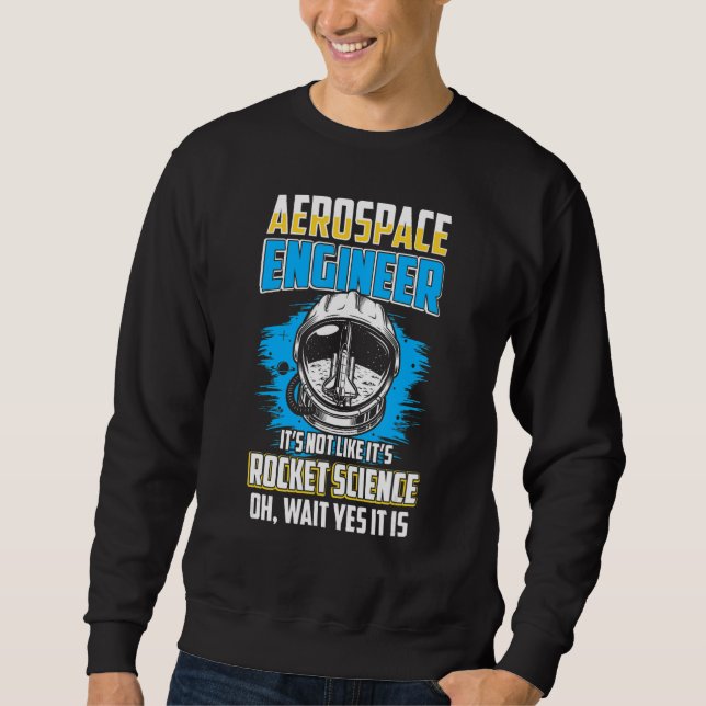 Aerospace Engineer Space Astronautical Engineering Sweatshirt (Front)