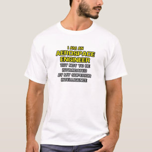Aerospace Engineer...Superior Intelligence T-Shirt