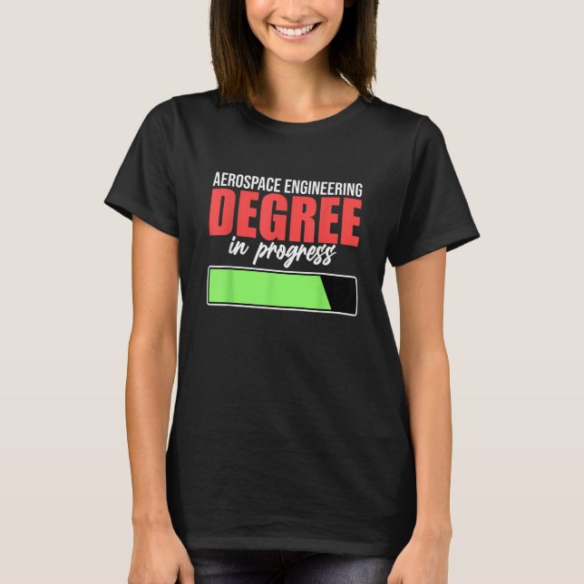 Aerospace Engineering Degree In Progress Engineer  T-Shirt (Front)