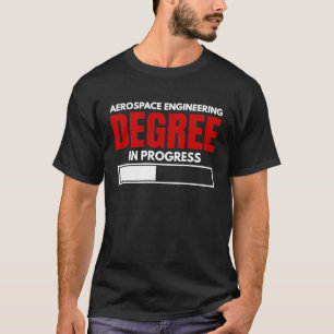 Aerospace Engineering Degree In Progress Graphic T-Shirt