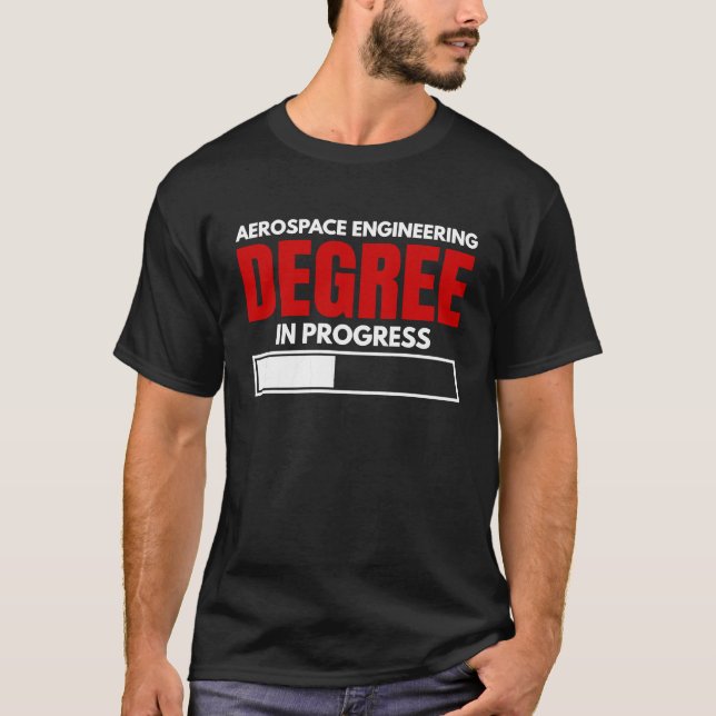 Aerospace Engineering Degree In Progress  Graphic T-Shirt (Front)