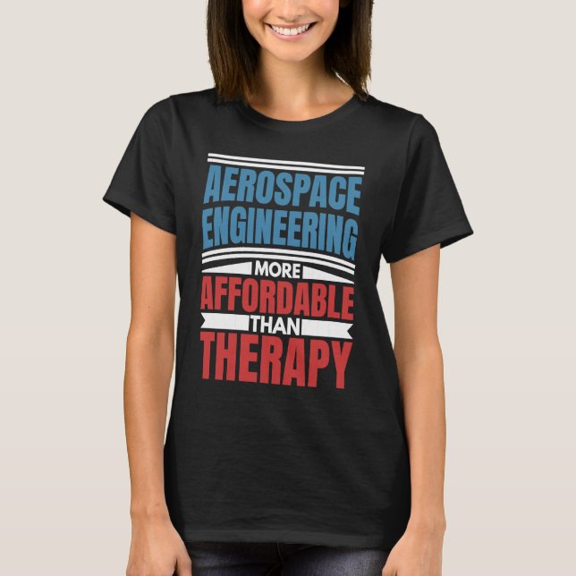 Aerospace Engineering Is Therapy  Engineer Graphic T-Shirt (Front)