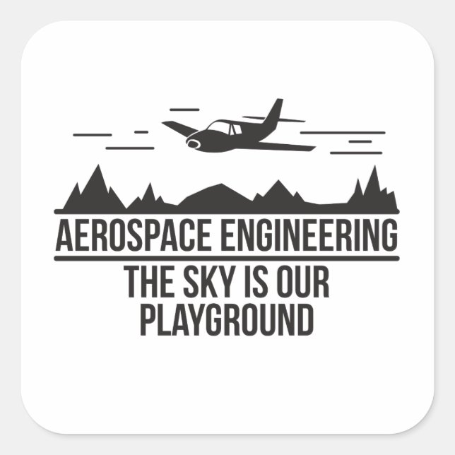 Aerospace Engineering The Sky Is Our Playground Square Sticker (Front)