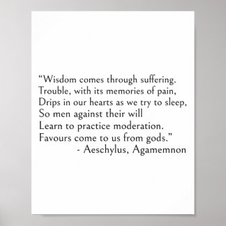 Aeschylus quotes - Wisdom comes through suffering Poster