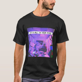 Aesthetic Emotional Vaporwave Dream - It'S All In  T-Shirt