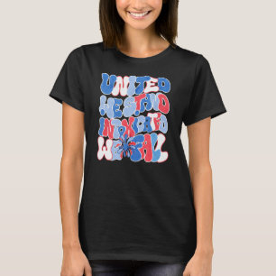 Aesthetic Fourth Of July United We Stand Intoxicat T-Shirt