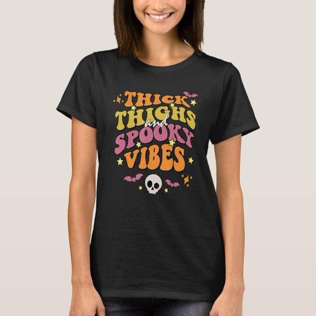 Aesthetic Halloween Thick Thighs And Spooky Vibes  T-Shirt (Front)