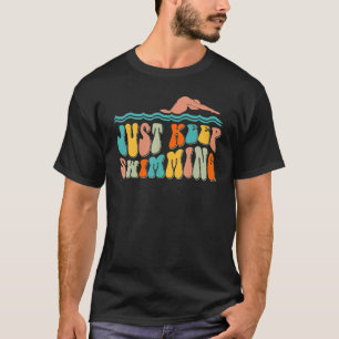aesthetic just keep swimming swimmer  for swim c T-Shirt