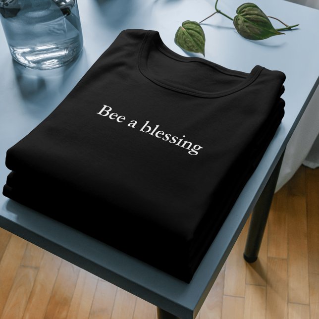 aesthetic outfit quote Bee a blessing T-Shirt (Creator Uploaded)