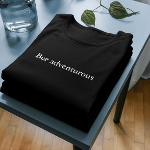 aesthetic outfit quote Bee adventurous T-Shirt