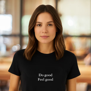 aesthetic outfit quote Do good feel good T-Shirt