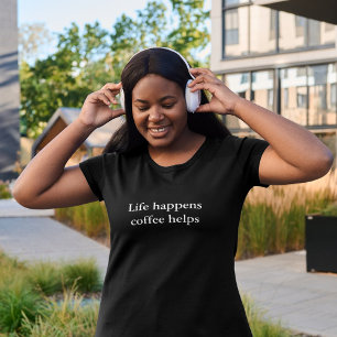aesthetic outfit quote Life happens, coffee helps T-Shirt