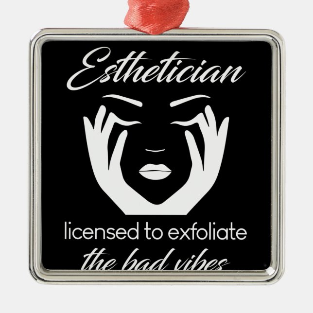 Aesthetician Licensed To Exfoliate Metal Ornament (Front)