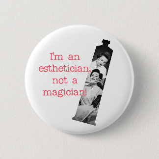 Aesthetician Not a Magician Button