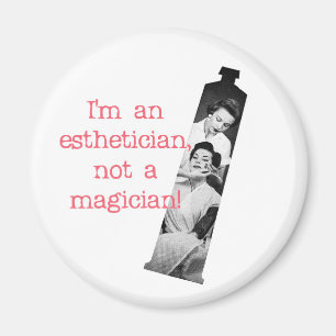 Aesthetician Not a Magician Magnet