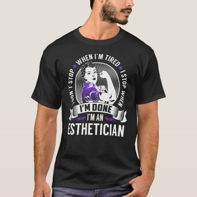 Aesthetician Stop When I'm Done T-Shirt (Front)