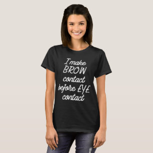 Aesthetician Supplies Funny Brow Contact T-Shirt