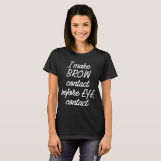 Aesthetician Supplies Funny Brow Contact T-Shirt