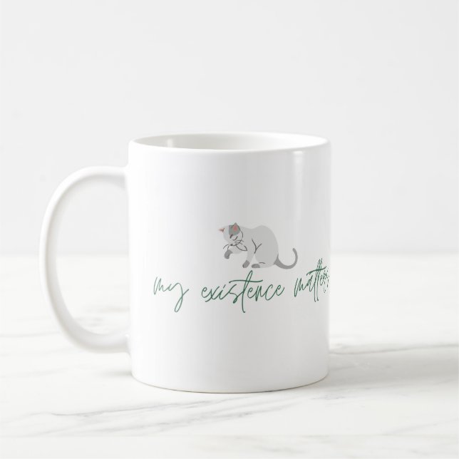 Affirmation Cat Mug, "My Existence Matters" Coffee Mug (Left)