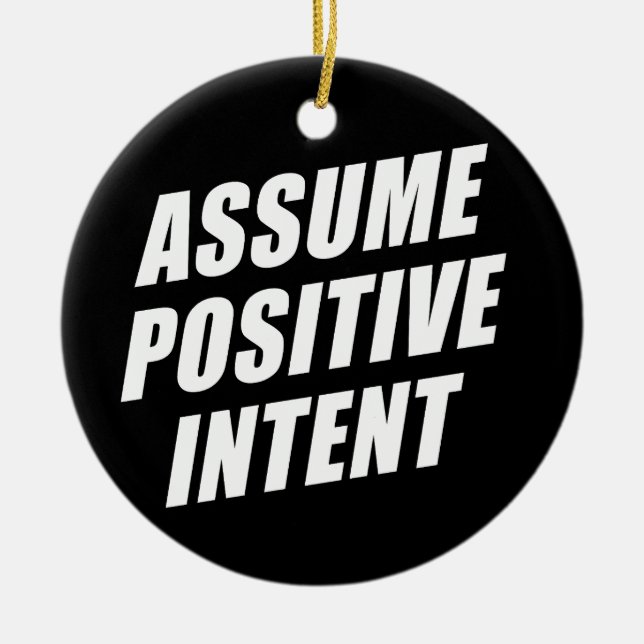 Affirmation Message Mantra Assume Positive Intent Ceramic Ornament (Front)