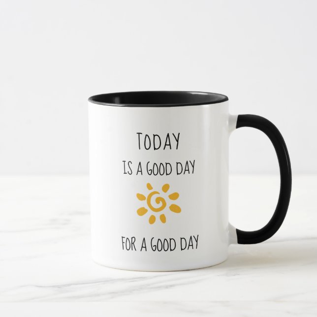 Affirmation "Today is a good day for a good day" Mug (Right)