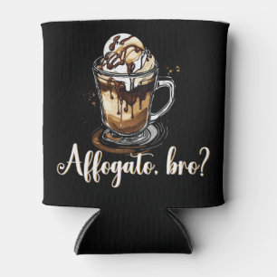 Affogato, bro?, Funny Italian Coffee Ice Cream Can Cooler