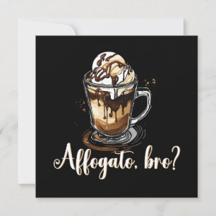 Affogato, bro?, Italian Coffee Dessert Funny Invitation