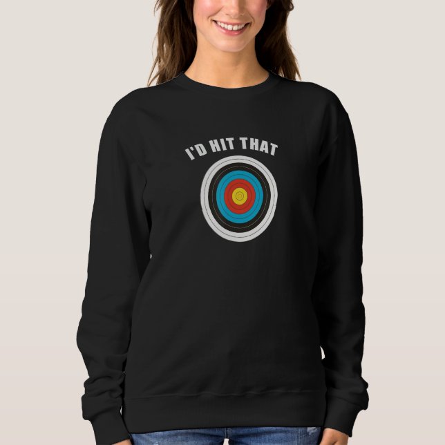 Affordable Funny Id Hit That Novelty Gift Idea Arc Sweatshirt (Front)