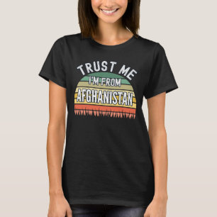 Afghanistan Trust Me I'm From Afghanistan T-Shirt