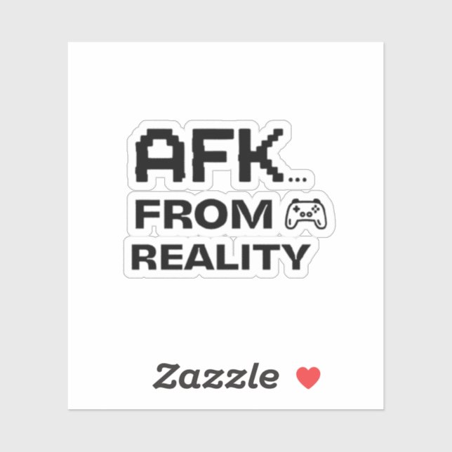 AFK from Reality funny quotes (Sheet)