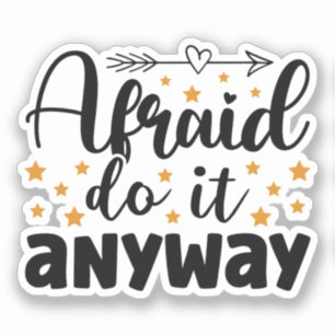 Afraid Do It Anyways Funny