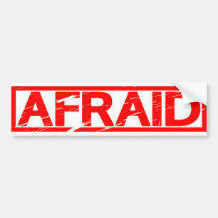Afraid Stamp Bumper Sticker