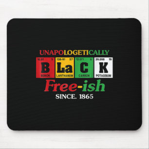 Africa Black Unapologetically Free-ish Since 1865 Mouse Pad