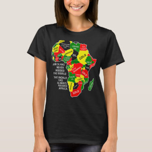 Africa Has Never Needed The World Afro Melanin Bla T-Shirt