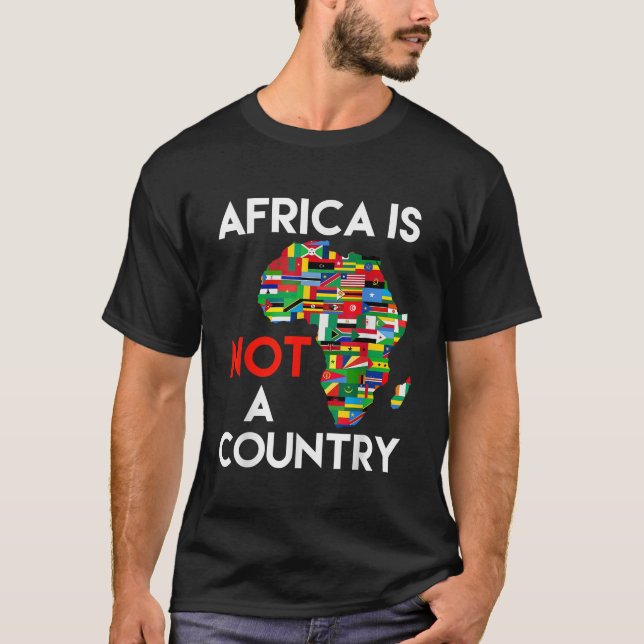 Africa Is NOT A Country Africa Is A Continent T-Shirt (Front)