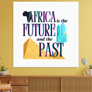 Africa is The Future & The Past | Canvas Print