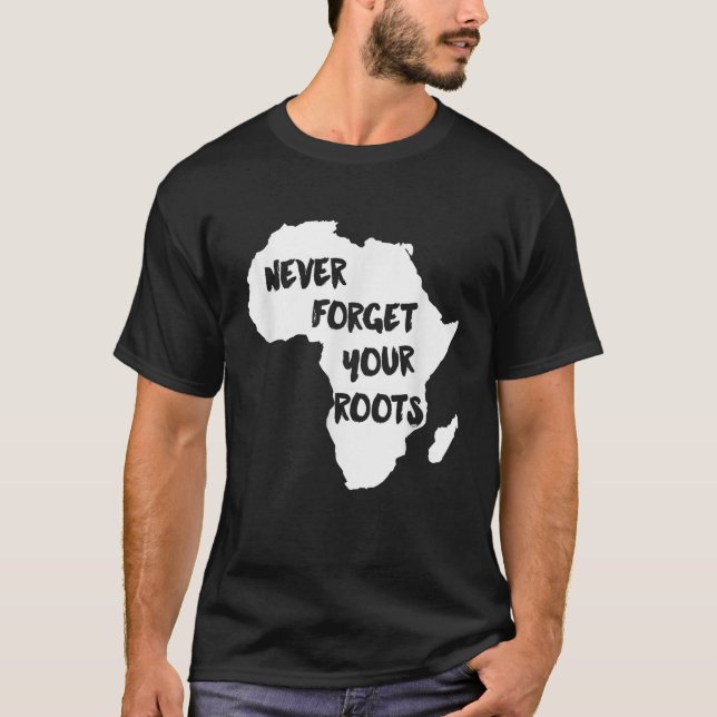 Africa Never Forget Your Roots T-Shirt (Front)